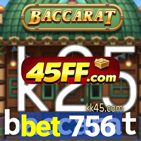 bet 756
